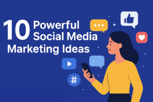 10 Powerful Social Media Marketing Ideas That Drive Real Results in the USA