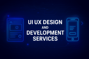 UI UX Design and Development Services: A Complete Guide to Building User-Focused Digital Experiences